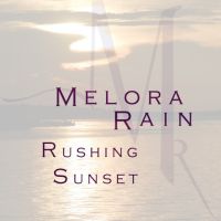 Melora Rain - Rushing Sunset